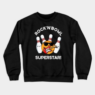 Rock And Bowl Superstar Funny Bowling Pun Crewneck Sweatshirt